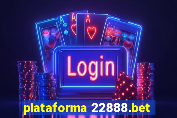 plataforma 22888.bet